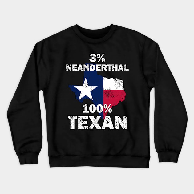 3% Neanderthal 100% Texan Crewneck Sweatshirt by Turnersartandcrafts